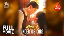 (Hot) Heart Under His Care | Full Drama
