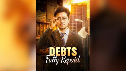 Debts Fully Repaid - (2025) Full Movie | HD | English Sub