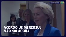 Acordo UE Mercosul é adiado após impasse entre países