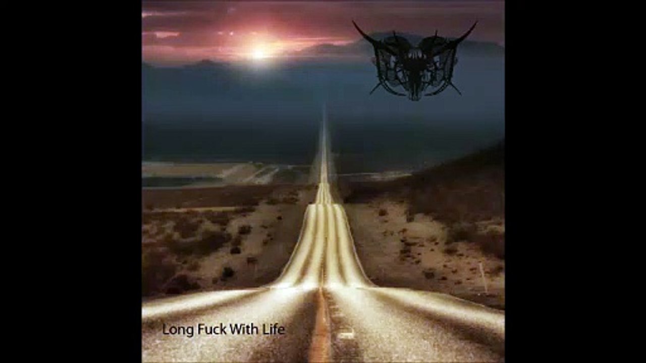 through 01. Long Fuck With Life