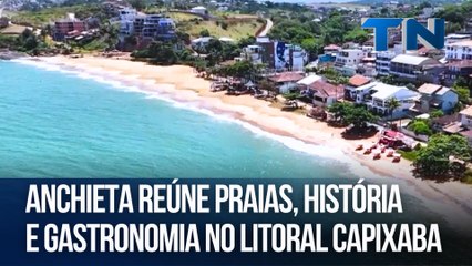 Anchieta reúne praias, história e gastronomia no litoral capixaba | Caçadores de Destinos