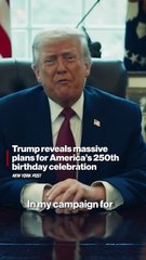 Trump reveals massive plans for America’s 250th birthday celebration