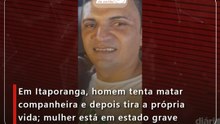 Em Itaporanga, homem tenta matar companheira e depois tira a própria vida; mulher está em estado grave