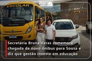 Secretária Bruna Veras comemora chegada de novo ônibus para Sousa e diz que gestão investe em educação