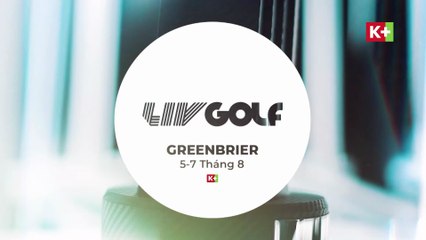 LIV Golf Greenbrier 2023 | Trailer trên K+SPORT2 HD