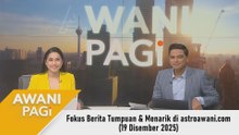 AWANI Pagi: Berita tumpuan & menarik di astroawani.com [19 Disember 2025]