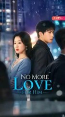 no more love for him chinese drama / Love lies New Dawn chinese drama