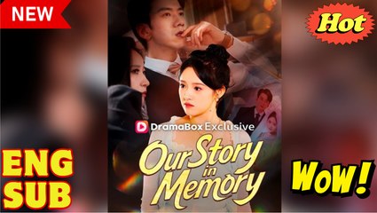 Our Story in Memory(2025) - FULL & DETAILED VERSION