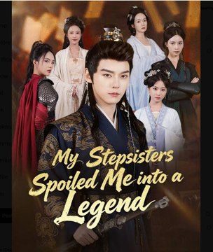 My Stepsisters Spoiled Me into a Legend - Full Movies English Sub