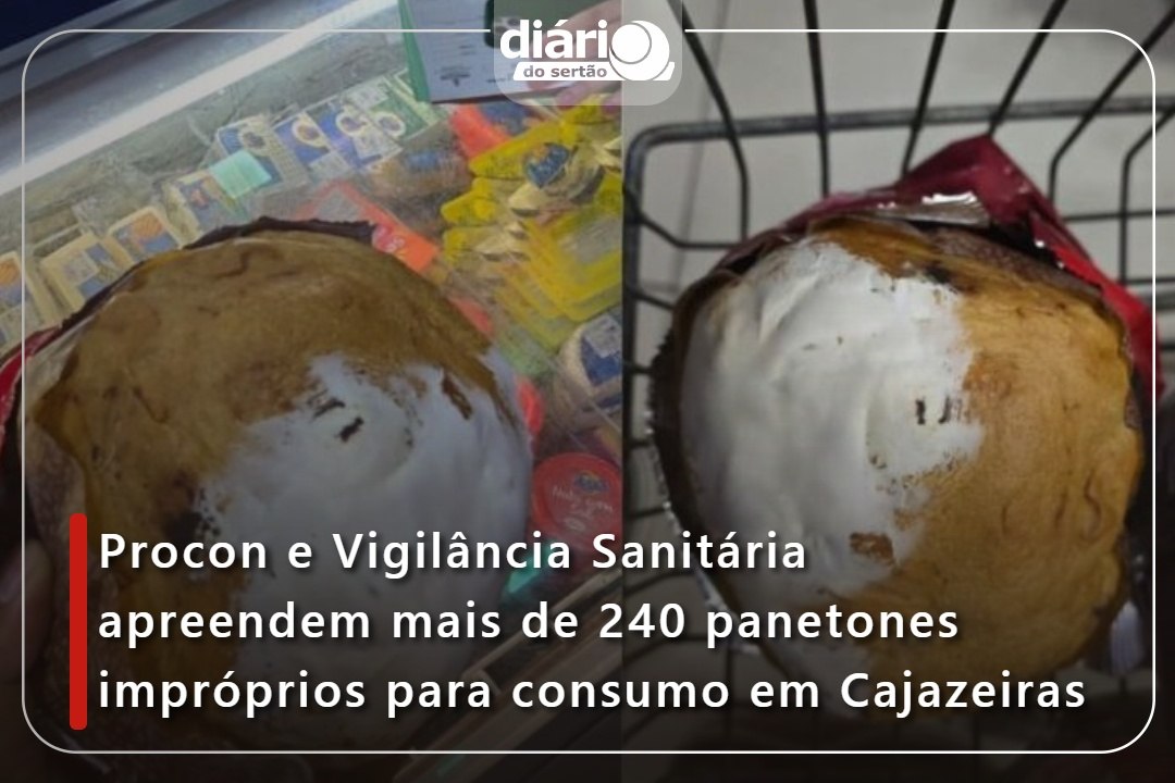 Procon e Vigilância Sanitária apreendem mais de 240 panettones impróprios para consumo em Cajazeiras
