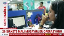 26 Şirkete Mali Müşavirler Operasyonu