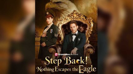 Step Back! Nothing Escapes the Eagle FULL DRAMA