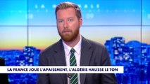 L'édito de Thomas Bonnet : «La France joue l'apaisement, l'Algérie hausse le ton»