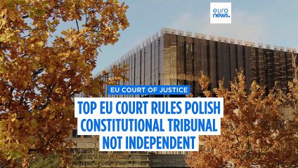 Top EU court rules Polish Constitutional Tribunal not independent due to political appointments