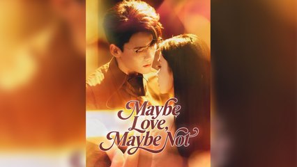 Maybe Love Maybe Not - Full HD Movie English Sub