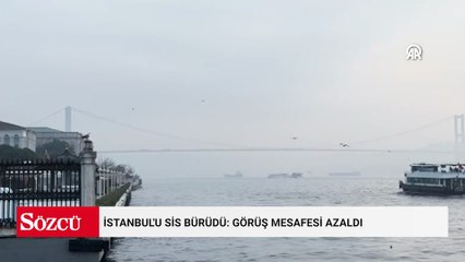 İstanbul'u sis bürüdü: Görüş mesafesi azaldı