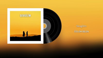 Özlem Bilen - Sevgilim (Official Audio)