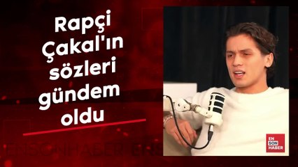 Rapçi Çakal'ın sözleri gündem oldu