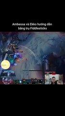 Ambessa và Ekko hướng dẫn băng trụ Fiddlesticks #ambessa #fiddlesticks #lienminhhuyenthoai #leagueoflegends #knightriseky