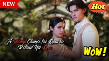 A Second Chance For Luna To Defend Her Love Short Drama 2025