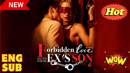 Forbidden Love Falling For My Ex's Son (2025) - FULL [Eng Sub]