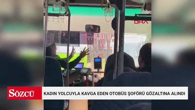 Kadın yolcuyla kavga eden otobüs şoförü gözaltına alındı