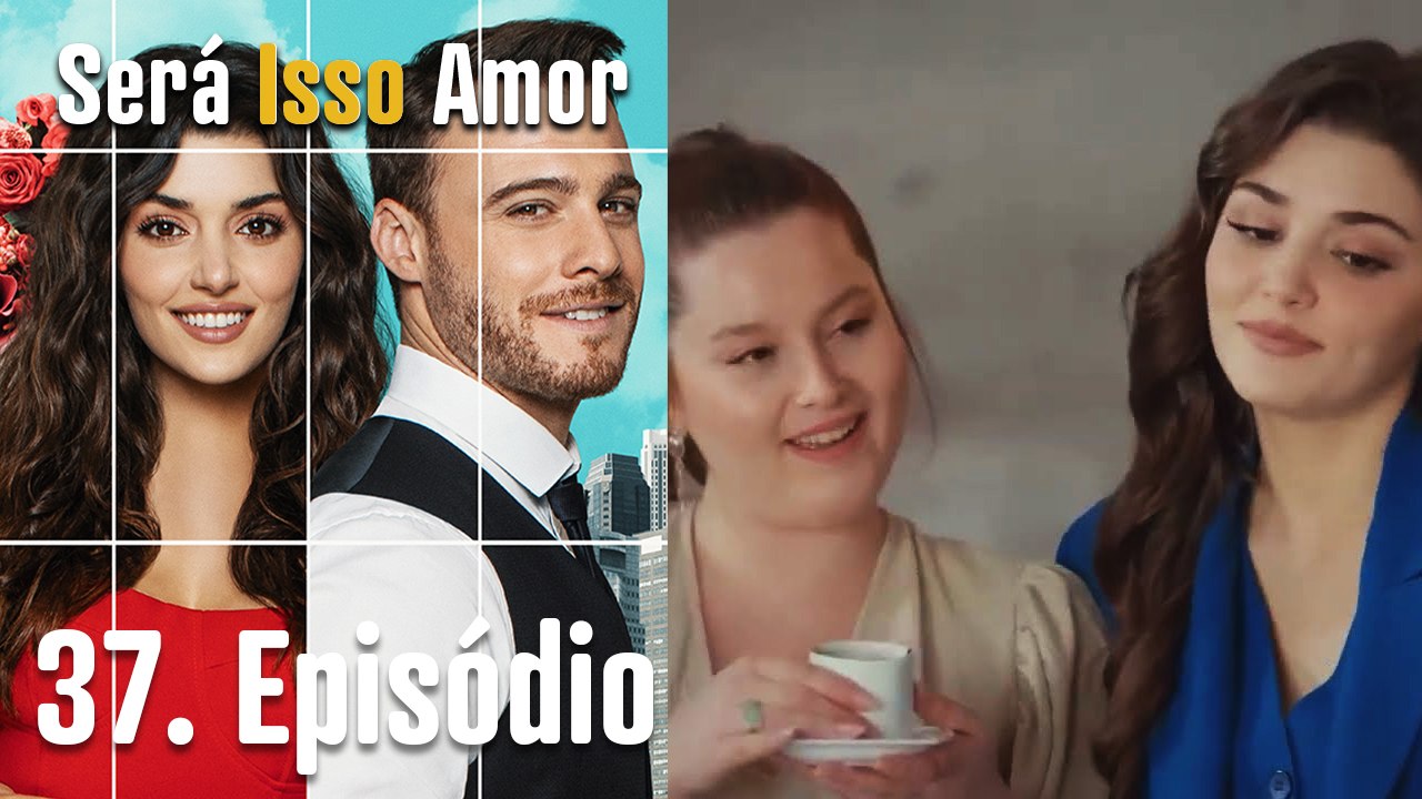 Será Isso Amor 37. Episódio (Dublagem em Português)
