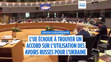 L’UE échoue à trouver un accord sur l’utilisation des avoirs russes pour l’Ukraine