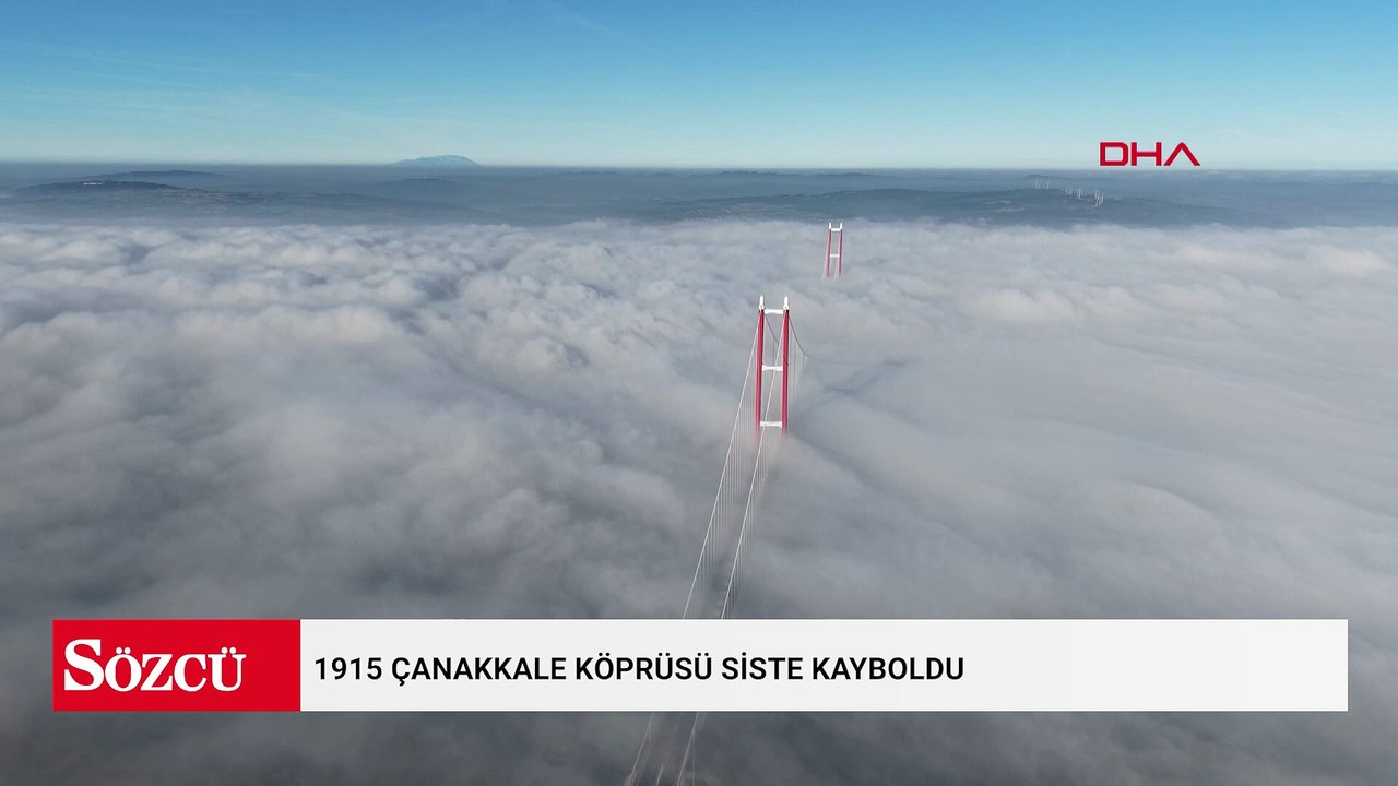 1915 Çanakkale Köprüsü siste kayboldu