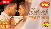Seduced by the Billionaire Edward's Charm Full Movie