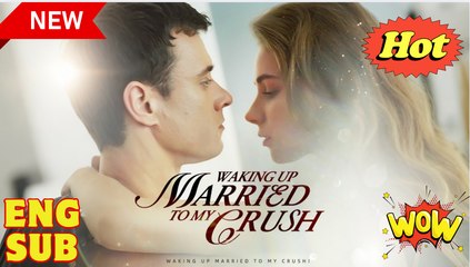 Woke Up Married To My Crush Short Drama