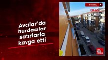İstanbul Avcılar’da hurdacılar satılarla kavga etti