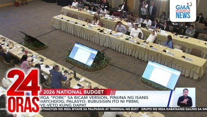 Mga “pork” sa Bicam version, pinuna ng isang watchdog; Palasyo - Bubusisiin ito ni PBBM; ive-veto kung dapat | 24 Oras