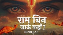 Ram Bin Jaaun Kahan? | Narci | Hindi Rap (Prod. By Narci)