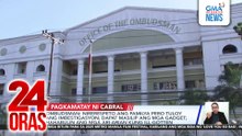 Ombudsman - Nirerespeto ang pamilya pero tuloy ang imbestigasyon; dapat masilip ang mga... | 24 Oras