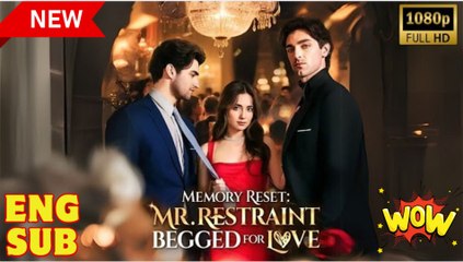 Memory Reset- Mr. Restraint Begged for Love Short Drama