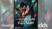 Insatiable Alpha Daddy Claims Me Every Night! Full Movie 🍀