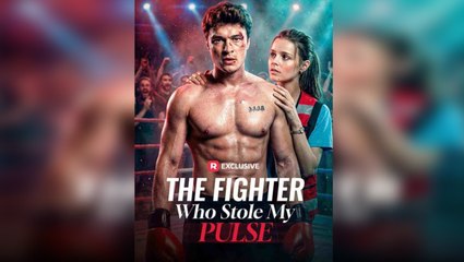 [Hot 2025🔥] The Fighter Who Stole My Pulse Full Movie_Reelshort