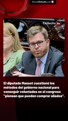 El diputado Massot cuestionó los métodos del gobierno nacional para conseguir voluntades en el congreso "piensan que pueden comprar aliados".