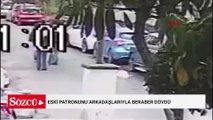 Saldırısına uğradığı eski patronunu arkadaşlarıyla beraber dövdü