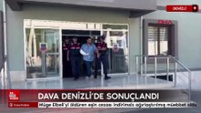 Denizli'de Müge Elbeli’yi öldüren eşin cezası indirimsiz ağırlaştırılmış müebbet oldu