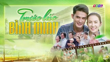 Trước Lúc Bình Minh Tập 1 - Phim Truyền Hình Việt Nam THVL1 | Phim Hay