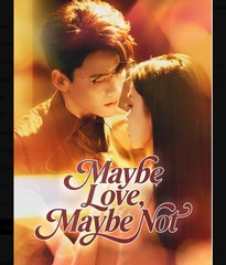 Maybe Love, Maybe Not  - Full Movies English Sub