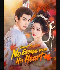 Sweet Captive No Escape from His Heart - English Sub