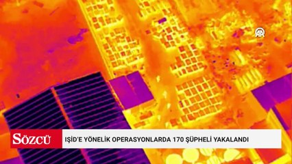 IŞİD’e yönelik operasyonlarda 170 şüpheli yakalandı