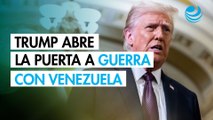 Trump no descarta conflicto armado con Venezuela y eleva la tensión internacional