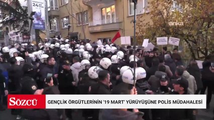 Ankara'da gençlik örgütlerinin '19 Mart' yürüyüşüne polis müdahalesi
