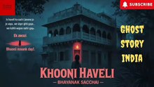 Khooni Haveli Bhayanak Sachaii Scary Story
