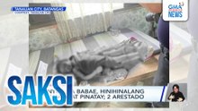 5-anyos na babae, hinihinalang ginahasa at pinatay; 2 arestado | Saksi