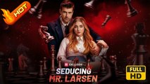 Seducing Mr. Larsen | Full Movie HD - Romance Sweet Romance Modern Romantic Forbidden Love Steamy USA Mansion Club Hotel Contemporary All Ages Billionaire CEO Single Dad Strong-Willed Age Gap Getting Back at Ex Serendipity